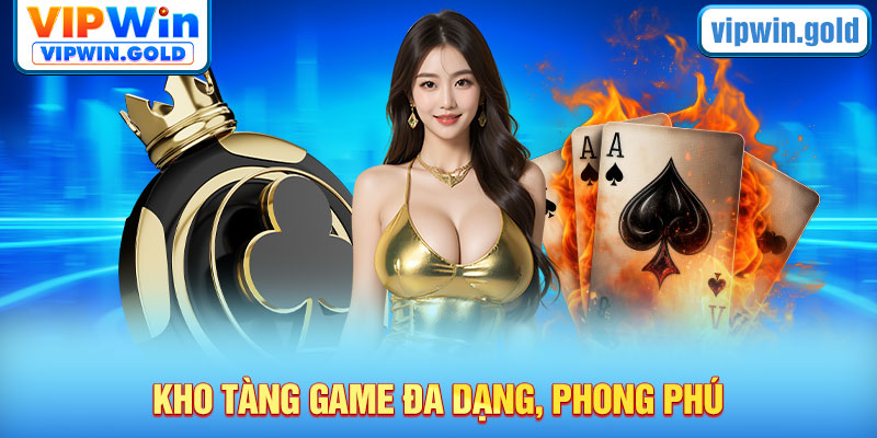 Kho game đa dạng, thoải mái chọn lựa