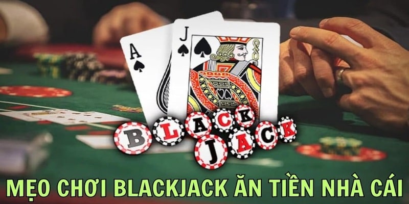 Rút bài trong Blackjack theo kinh nghiệm của cao thủ