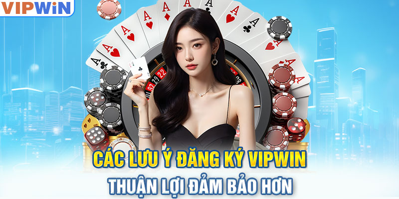 Những lưu ý khi đăng ký tại Winvip