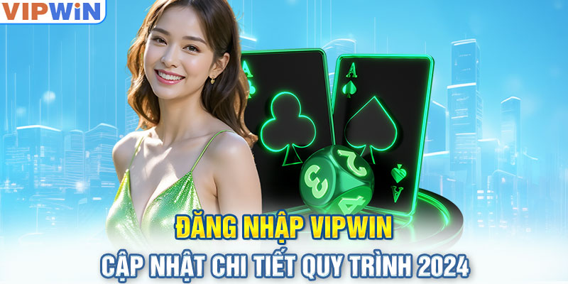 Điều kiện mà bạn cần biết để có thể đăng nhập vào nhà cái Vipwin