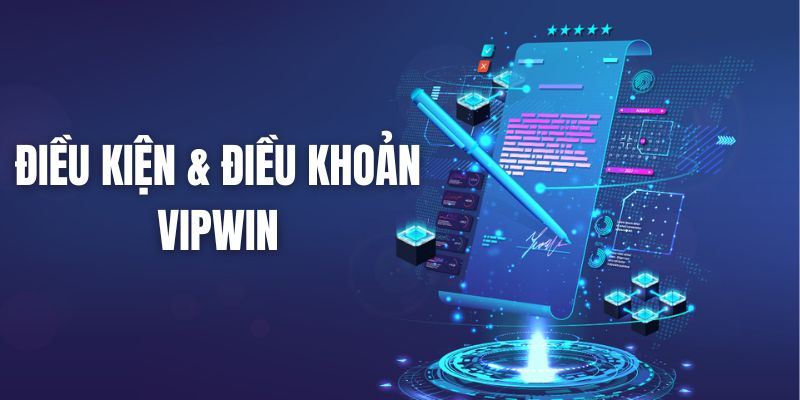 Điều khoản & Điều kiện Vipwin tạo nên một môi trường giải trí lành mạnh