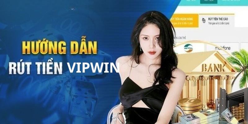 Điều kiện cần để rút tiền Vipwin thành công